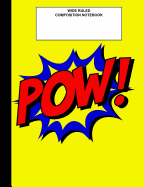 POW: Superhero Composition Notebook for Kids, Students, Subject Daily Journal for School, Creative Writing Homework Journal, 100 Pages