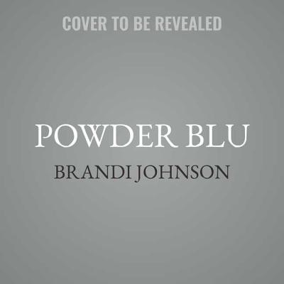 Powder Blu - Johnson, Brandi, and Park, Ellis (Read by)