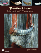 Powder Horns: Fabrication & Decoration