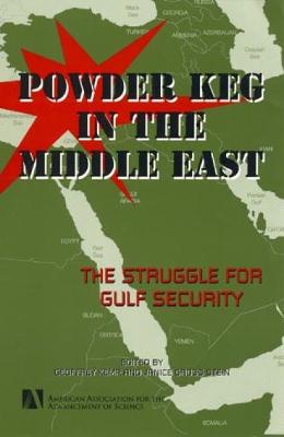 Powder Keg in the Middle East: The Struggle for Gulf Security - Kemp, Geoffrey, and Stein, Janice