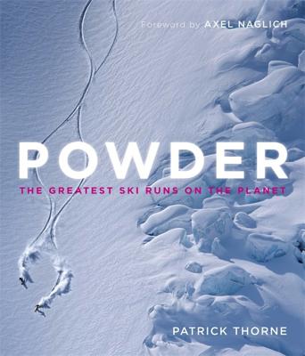 Powder: The Greatest Ski Runs on the Planet - Thorne, Patrick