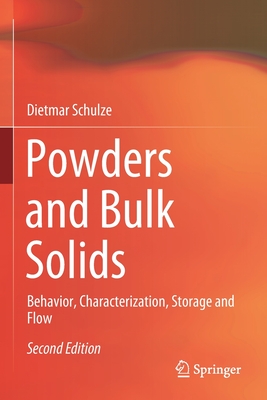 Powders and Bulk Solids: Behavior, Characterization, Storage and Flow - Schulze, Dietmar