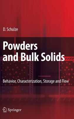 Powders and Bulk Solids: Behavior, Characterization, Storage and Flow - Schulze, Dietmar, Dr.