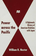 Power Across the Pacific: Diplomatic History of American Relations with Japan