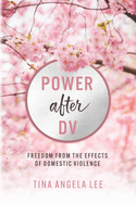 POWER after DV: Freedom From The Effects of Domestic Violence