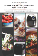 Power Air Fryer Cookbook and Tips Book: Contains 50 Tips to Use Your Power Air Fryer XL/Oven Like a Pro and 21 Nutritious Recipes to Get Started!