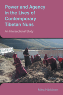 Power and Agency in the Lives of Contemporary Tibetan Nuns: An Intersectional Study