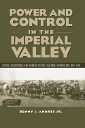 Power and Control in the Imperial Valley: Nature, Agribusiness, and Workers on the California Borderland, 1900-1940