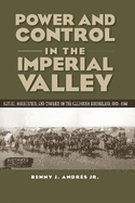 Power and Control in the Imperial Valley: Nature, Agribusiness, and Workers on the California Borderland, 1900-1940