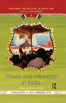 Power and Influence in India: Bosses, Lords and Captains - Price, Pamela (Editor), and Ruud, Arild Engelsen (Editor)