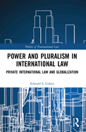 Power and Pluralism in International Law: Private International Law and Globalization