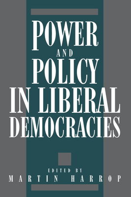 Power and Policy in Liberal de - Harrop, Martin (Editor)