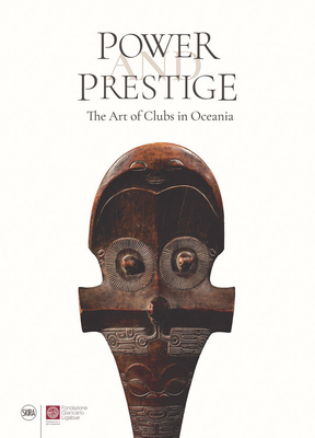 Power and Prestige: The Art of Clubs in Oceania - Hooper, Steven (Editor)