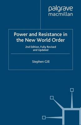 Power and Resistance in the New World Order - Gill, S