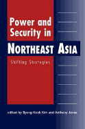 Power and Security in Northeast Asia: Shifting Strategies