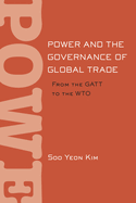 Power and the Governance of Global Trade: From the GATT to the Wto