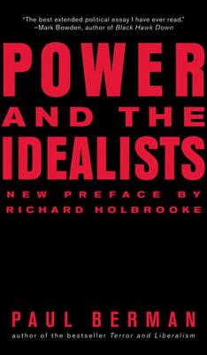 Power and the Idealists: Or, the Passion of Joschka Fischer, and Its Aftermath - Berman, Paul, Professor, PhD