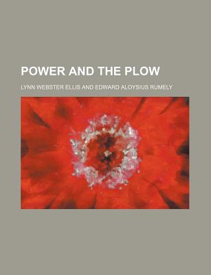 Power and the Plow - Ellis, Lynn Webster