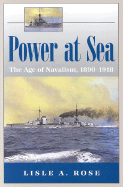 Power at Sea, Volume 1: The Age of Navalism, 1890-1918