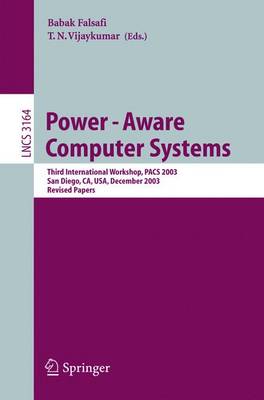 Power-Aware Computer Systems: Third International Workshop, Pacs 2003, San Diego, Ca, Usa, December 1, 2003, Revised Papers - Falsafi, Babak (Editor), and Vijaykumar, T N (Editor)