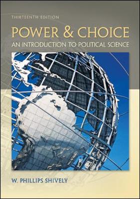 Power & Choice: An Introduction to Political Science - Shively, W Phillips