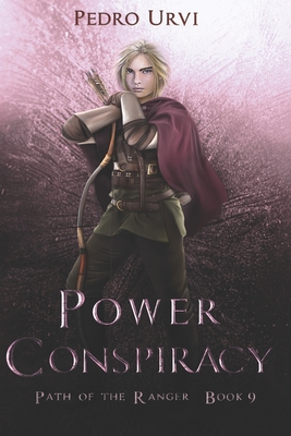 Power Conspiracy: (Path of the Ranger Book 9) - Urvi, Pedro