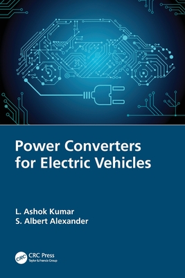 Power Converters for Electric Vehicles - Kumar, L Ashok, and Alexander, S Albert
