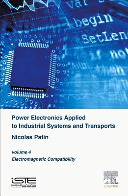 Power Electronics Applied to Industrial Systems and Transports, Volume 4: Electromagnetic Compatibility - Patin, Nicolas