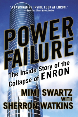 Power Failure: The Inside Story of the Collapse of Enron - Swartz, Mimi, and Watkins, Sherron