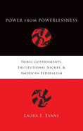 Power from Powerlessness: Tribal Governments, Institutional Niches, and American Federalism
