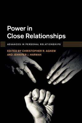 Power in Close Relationships - Agnew, Christopher R. (Editor), and Harman, Jennifer J. (Editor)