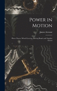 Power in Motion: Horse Power, Wheel Gearing, Driving Bands and Angular Forces