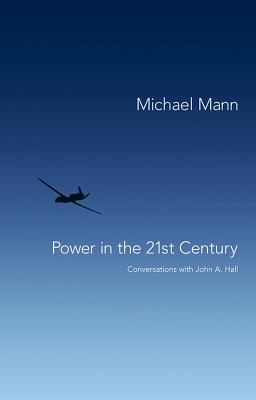 Power in the 21st Century: Conversations with John Hall - Mann, Michael