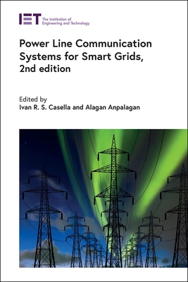 Power Line Communication Systems for Smart Grids - Casella, Ivan R S (Editor), and Anpalagan, Alagan (Editor)