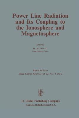 Power Line Radiation and Its Coupling to the Ionosphere and Magnetosphere - Kikuchi, H (Editor)