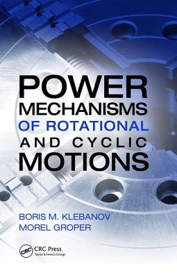 Power Mechanisms of Rotational and Cyclic Motions - Klebanov, Boris M., and Groper, Morel