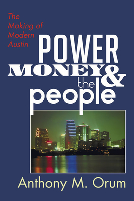 Power, Money and the People - Orum, Anthony M