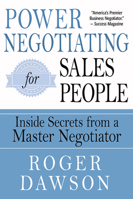 Power Negotiating for Salespeople: Inside Secrets from a Master Negotiator - Dawson, Roger