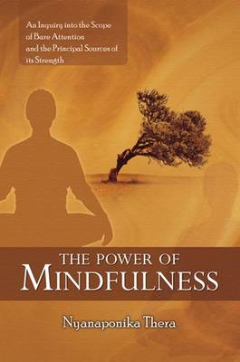 Power of Mindfulness - Thera, Nyanaponika A.
