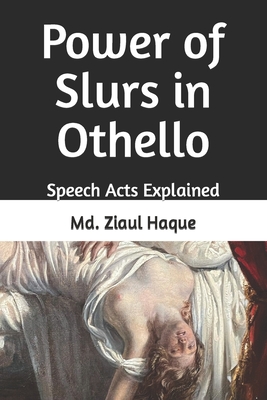 Power of Slurs in Othello: Speech Acts Explained - Haque, MD Ziaul