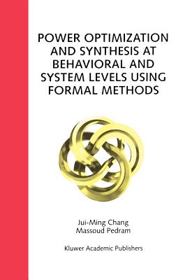 Power Optimization and Synthesis at Behavioral and System Levels Using Formal Methods - Chang, Jui-Ming, and Pedram, Massoud