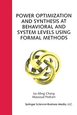 Power Optimization and Synthesis at Behavioral and System Levels Using Formal Methods - Chang, Jui-Ming, and Pedram, Massoud