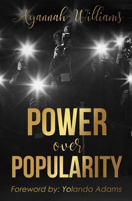 Power Over Popularity - Adams, Yolanda (Foreword by), and Williams, Ayannah