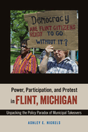 Power, Participation, and Protest in Flint, Michigan: Unpacking the Policy Paradox of Municipal Takeovers