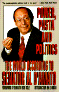 Power, Pasta, and Politics: The World According to Senator Al D'Amato - D'Amato, Alfonse, and Koch, Edward I (Foreword by), and Dole, Bob (Introduction by)