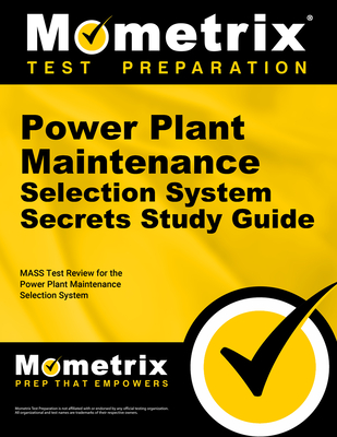 Power Plant Maintenance Selection System Secrets Study Guide: Mass Test Review for the Power Plant Maintenance Selection System - Mometrix Workplace Aptitude Test Team (Editor)
