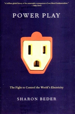 Power Play: The Fight to Control the World's Electricity - Beder, Sharon, Dr.