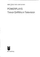 Power-plays: Trevor Griffiths in Television - Poole, Mike, and Wyver, John