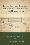 Power, Political Economy, and Historical Landscapes of the Modern World: Interdisciplinary Perspectives