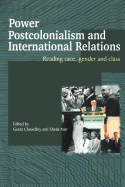 Power, Postcolonialism and International Relations: Reading Race, Gender and Class